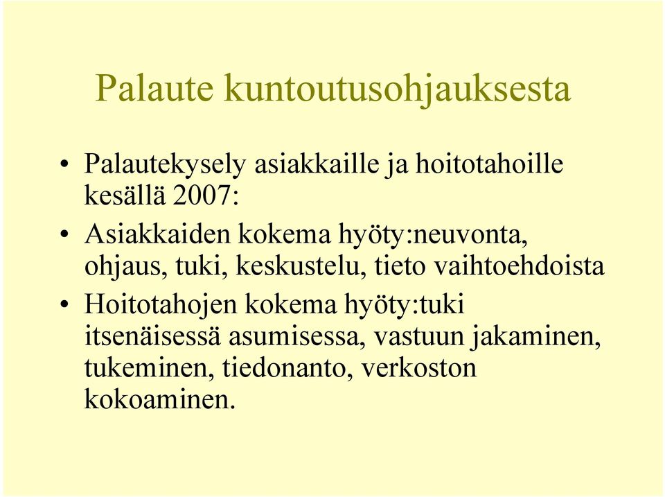 keskustelu, tieto vaihtoehdoista Hoitotahojen kokema hyöty:tuki