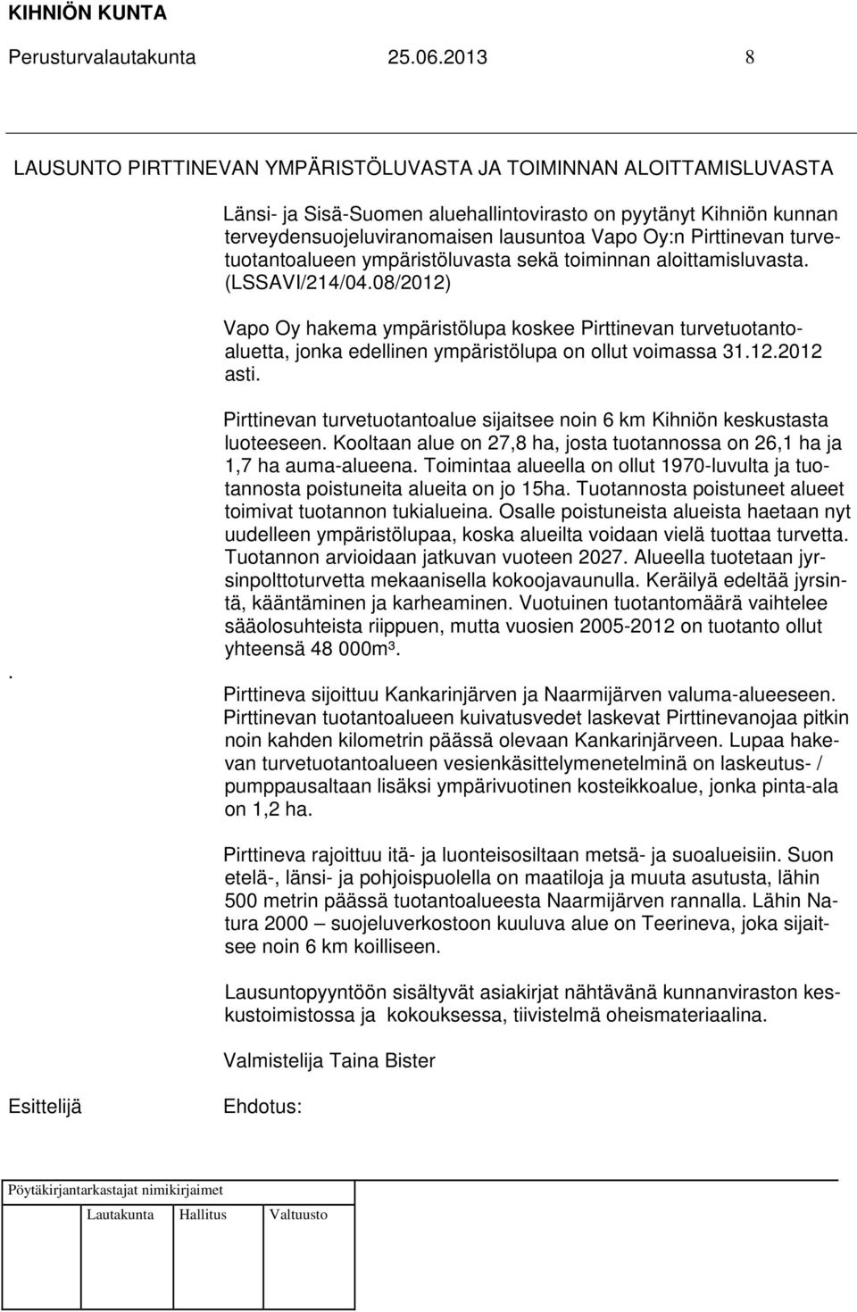 Pirttinevan turvetuotantoalueen ympäristöluvasta sekä toiminnan aloittamisluvasta. (LSSAVI/214/04.