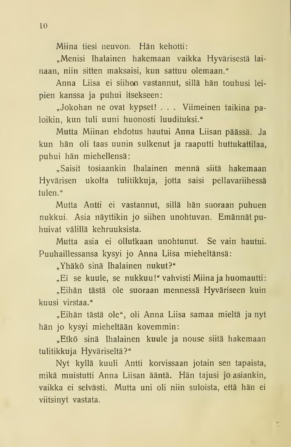 " Mutta Miinan ehdotus hautui Anna Liisan päässä.