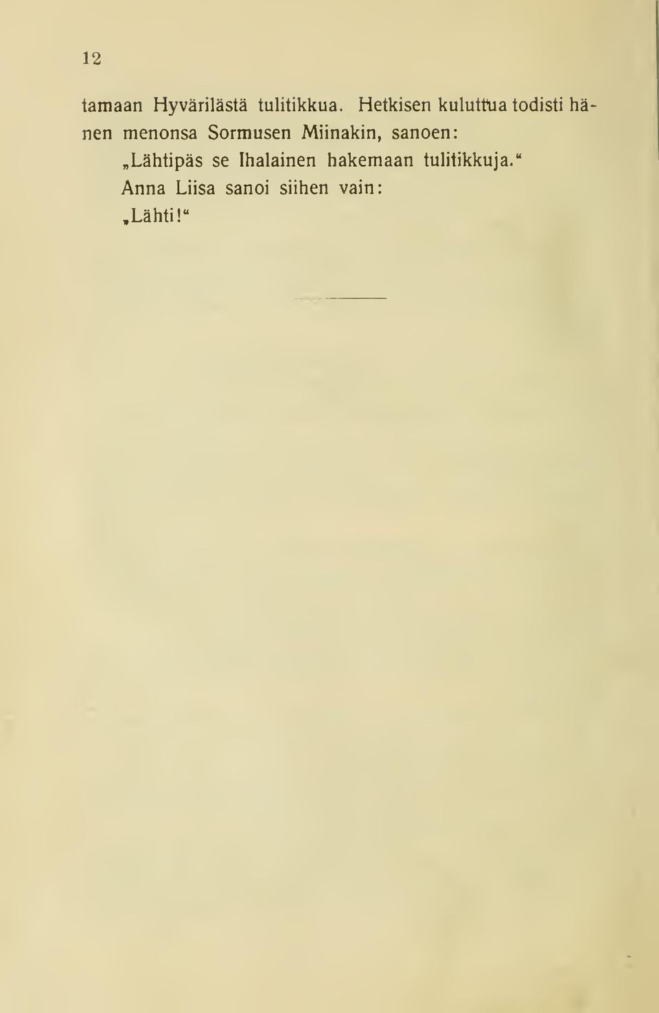 Sormusen Miinakin, sanoen: Lähtipäs se