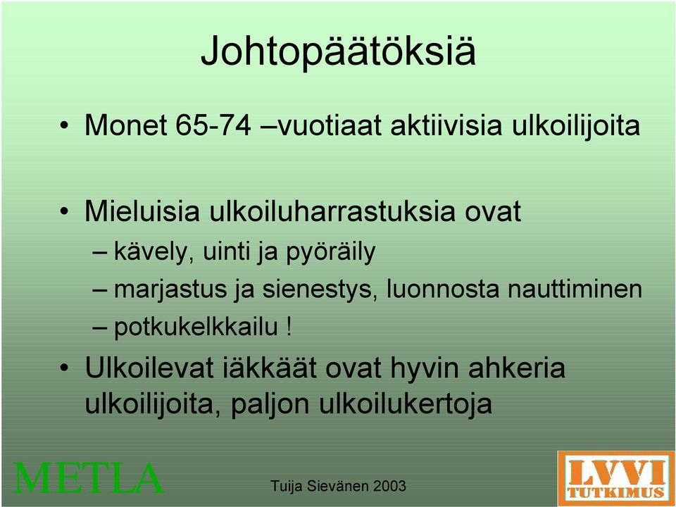 marjastus ja sienestys, luonnosta nauttiminen potkukelkkailu!