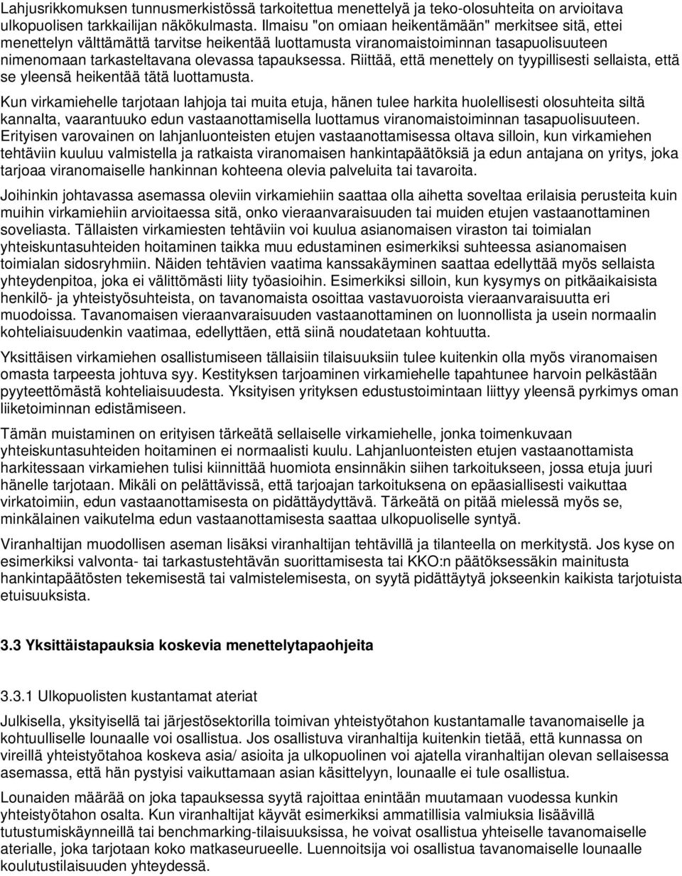 Riittää, että menettely on tyypillisesti sellaista, että se yleensä heikentää tätä luottamusta.