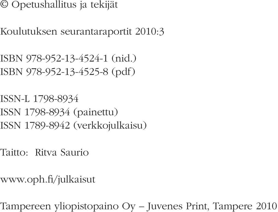 ) ISBN 978-952-13-4525-8 (pdf) ISSN-L 1798-8934 ISSN 1798-8934 (painettu)