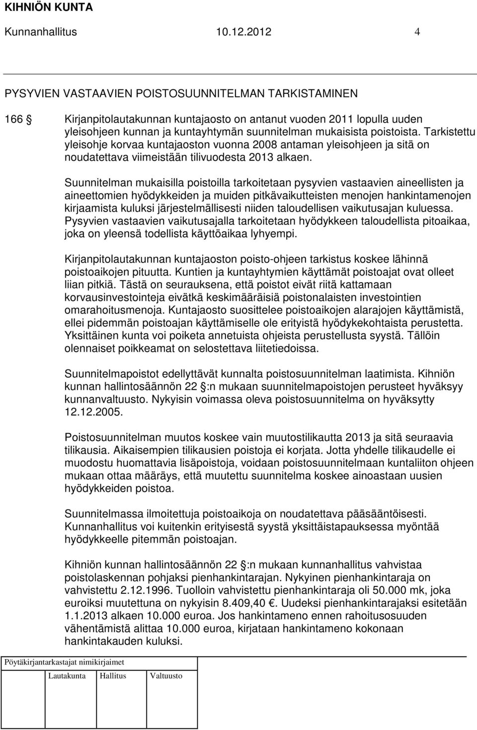 poistoista. Tarkistettu yleisohje korvaa kuntajaoston vuonna 2008 antaman yleisohjeen ja sitä on noudatettava viimeistään tilivuodesta 2013 alkaen.