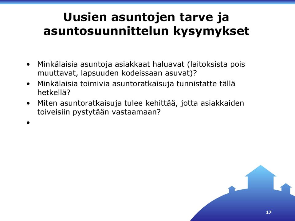 Minkälaisia toimivia asuntoratkaisuja tunnistatte tällä hetkellä?