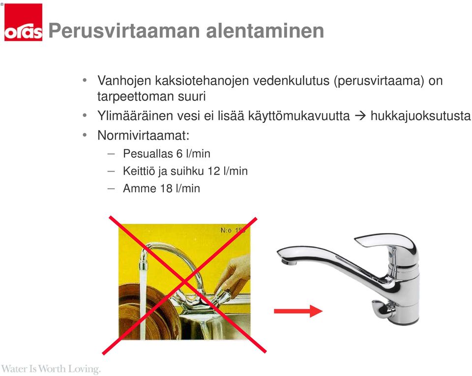 Ylimääräinen vesi ei lisää käyttömukavuutta