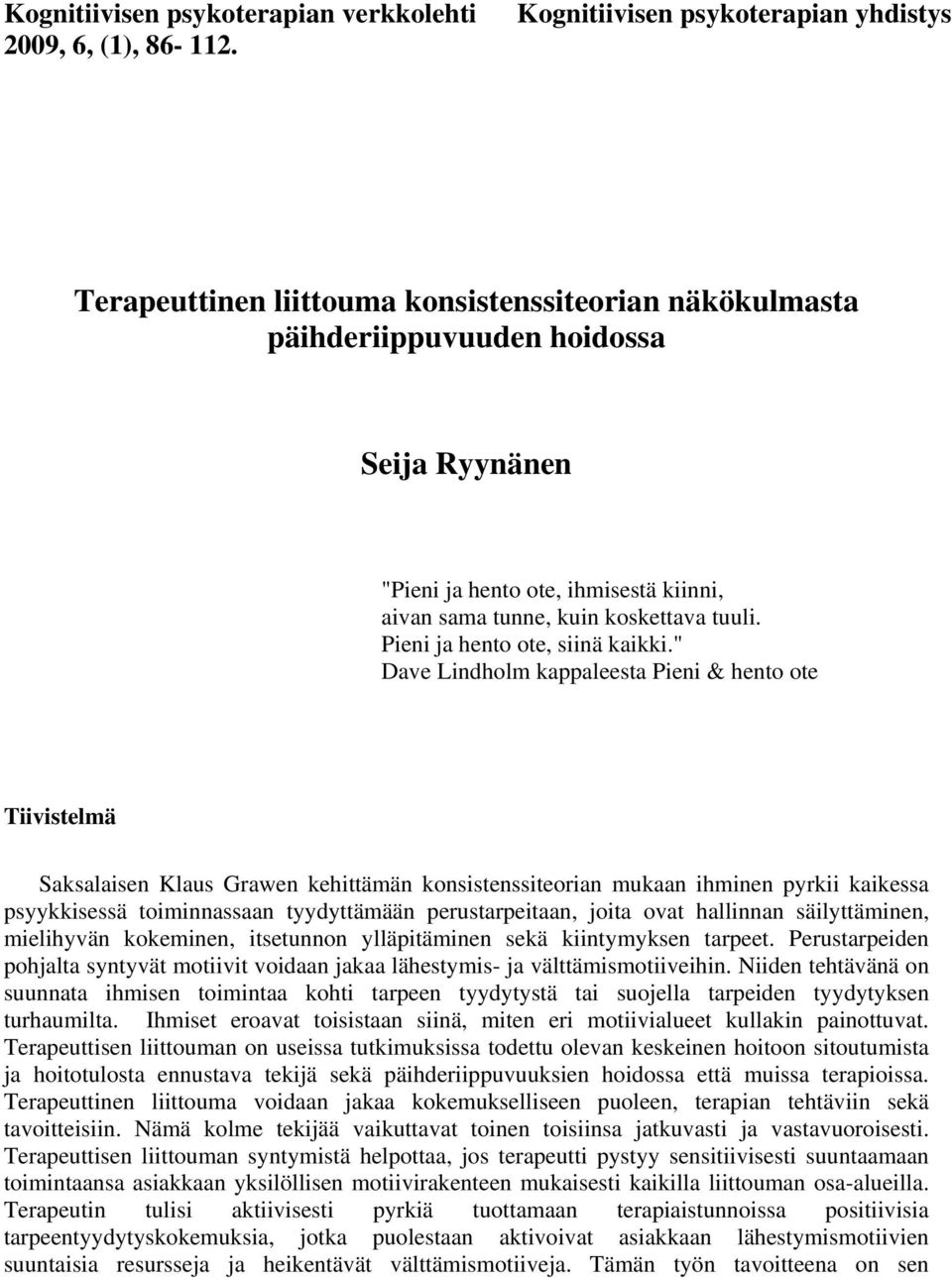 koskettava tuuli. Pieni ja hento ote, siinä kaikki.