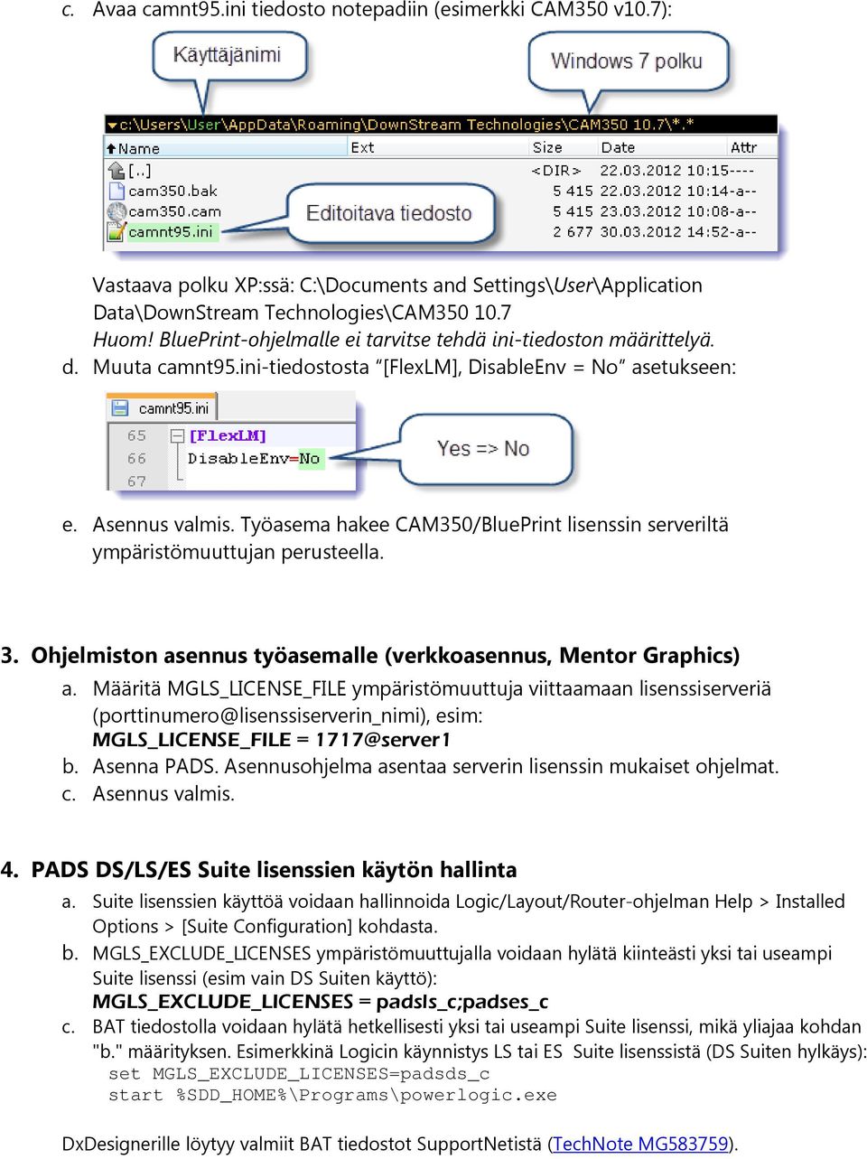 Työasema hakee CAM350/BluePrint lisenssin serveriltä ympäristömuuttujan perusteella. 3. Ohjelmiston asennus työasemalle (verkkoasennus, Mentor Graphics) a.