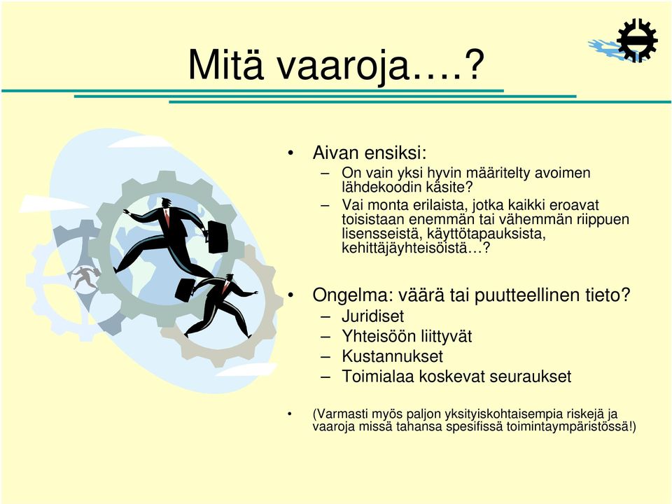 käyttötapauksista, kehittäjäyhteisöistä? Ongelma: väärä tai puutteellinen tieto?