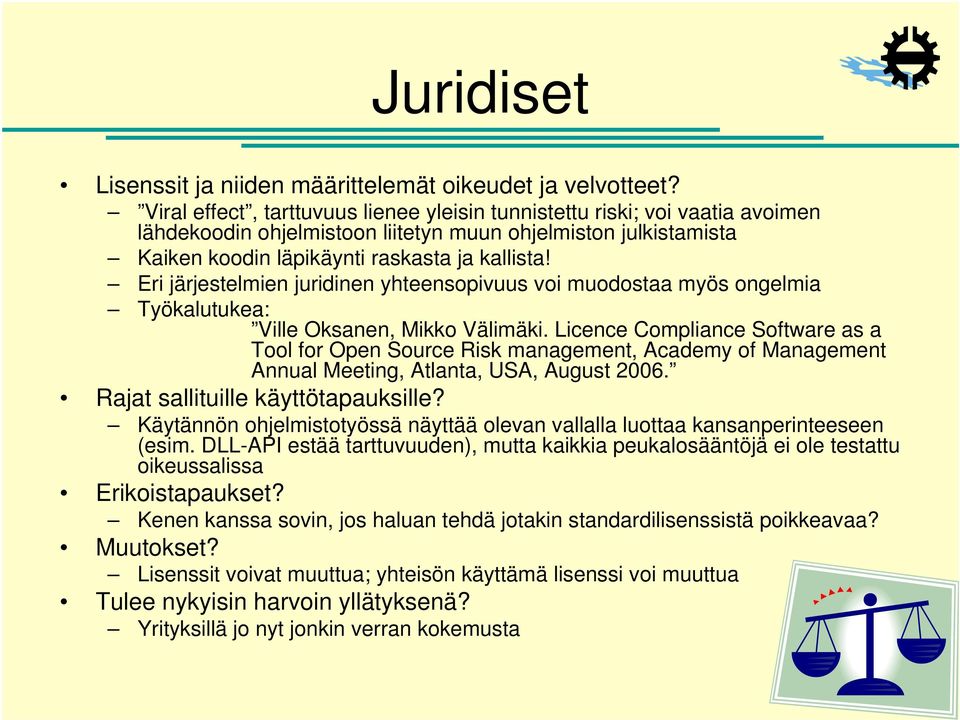 Eri järjestelmien juridinen yhteensopivuus voi muodostaa myös ongelmia Työkalutukea: Ville Oksanen, Mikko Välimäki.