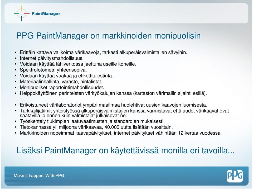 Monipuoliset raportointimahdollisuudet. Helppokäyttöinen perinteisten värityökalujen kanssa (kartaston värimallin sijainti esillä).