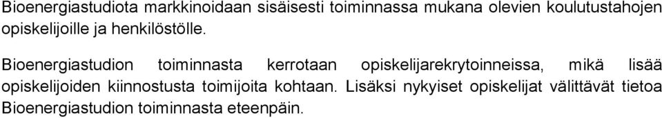 Bioenergiastudion toiminnasta kerrotaan opiskelijarekrytoinneissa, mikä lisää