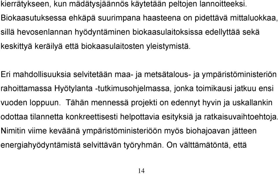 biokaasulaitosten yleistymistä.