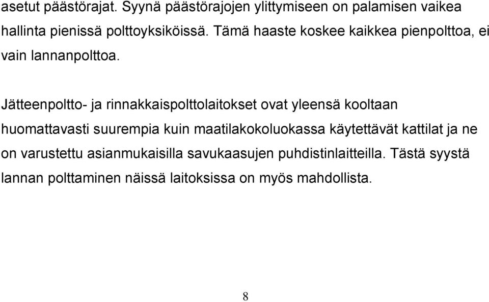 Jätteenpoltto- ja rinnakkaispolttolaitokset ovat yleensä kooltaan huomattavasti suurempia kuin