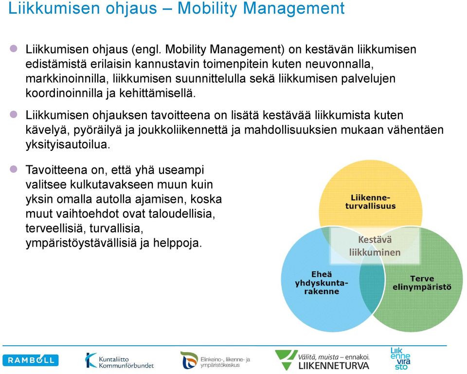 liikkumisen palvelujen koordinoinnilla ja kehittämisellä.