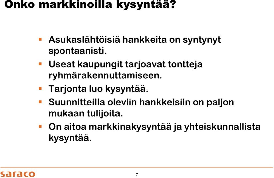 Useat kaupungit tarjoavat tontteja ryhmärakennuttamiseen.