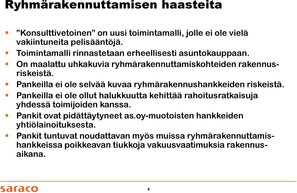 Pankeilla ei ole selvää kuvaa ryhmärakennushankkeiden riskeistä.