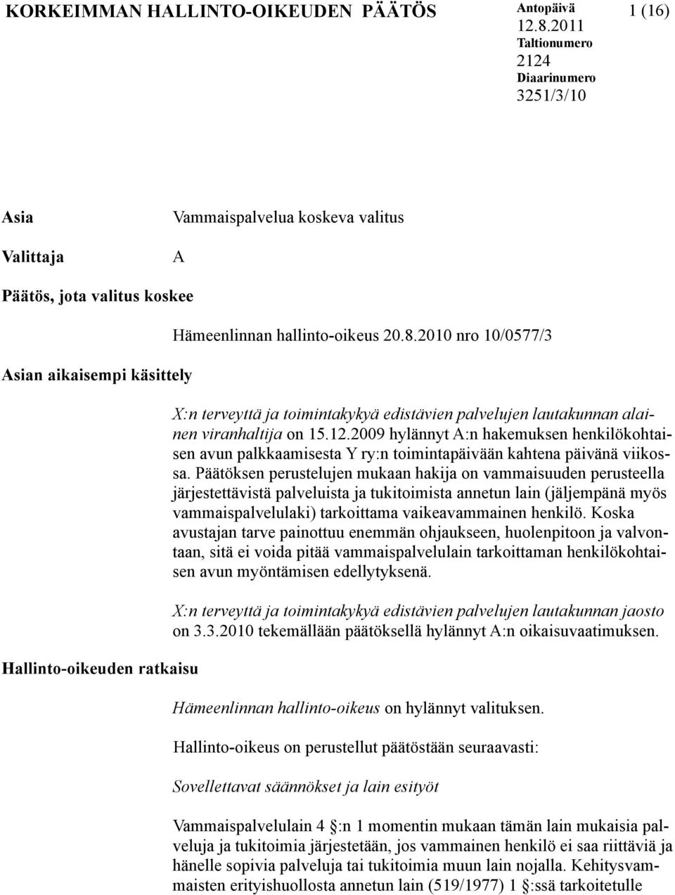 hallinto-oikeus 20.8.2010 nro 10/0577/3 X:n terveyttä ja toimintakykyä edistävien palvelujen lautakunnan alainen viranhaltija on 15.12.