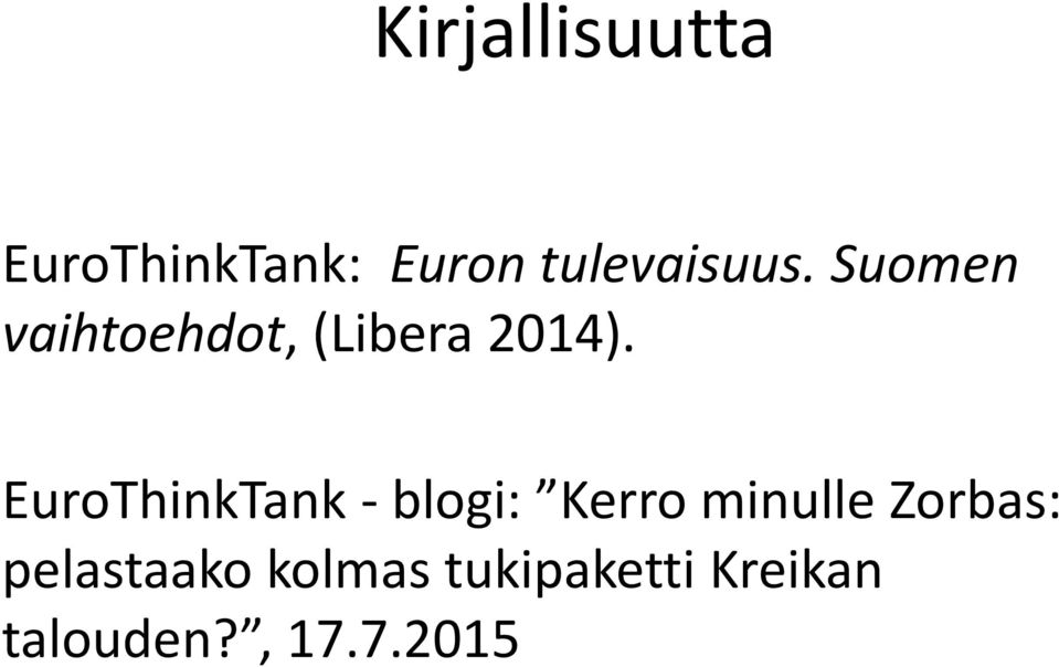 EuroThinkTank - blogi: Kerro minulle Zorbas: