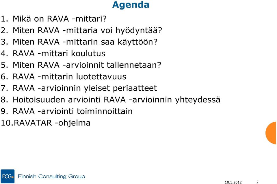 Miten RAVA -arvioinnit tallennetaan? 6. RAVA -mittarin luotettavuus 7.