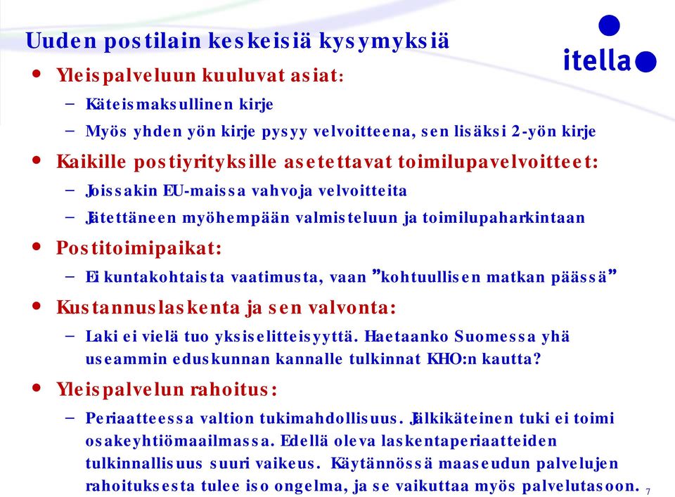 päässä Kustannuslaskenta ja sen valvonta: Laki ei vielä tuo yksiselitteisyyttä. Haetaanko Suomessa yhä useammin eduskunnan kannalle tulkinnat KHO:n kautta?