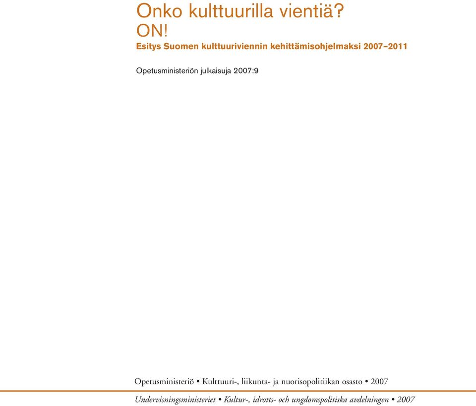 Opetusministeriön julkaisuja 2007:9 Opetusministeriö Kulttuuri-,