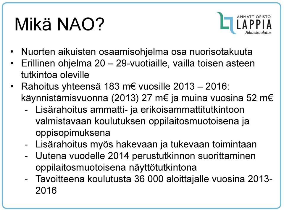 yhteensä 183 m vuosille 2013 2016: käynnistämisvuonna (2013) 27 m ja muina vuosina 52 m - Lisärahoitus ammatti- ja