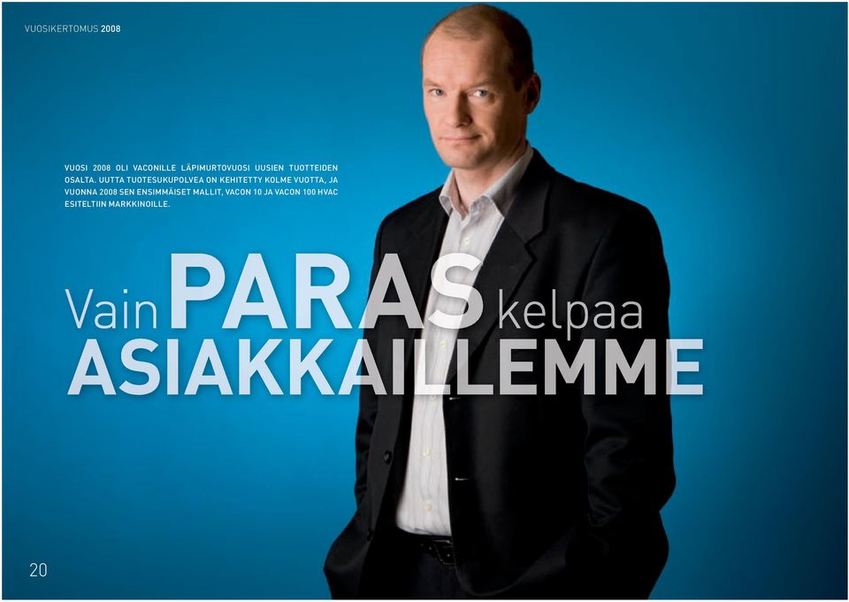 UUTTA TUOTESUKUPOLVEA ON KEHITETTY KOLME VUOTTA, JA
