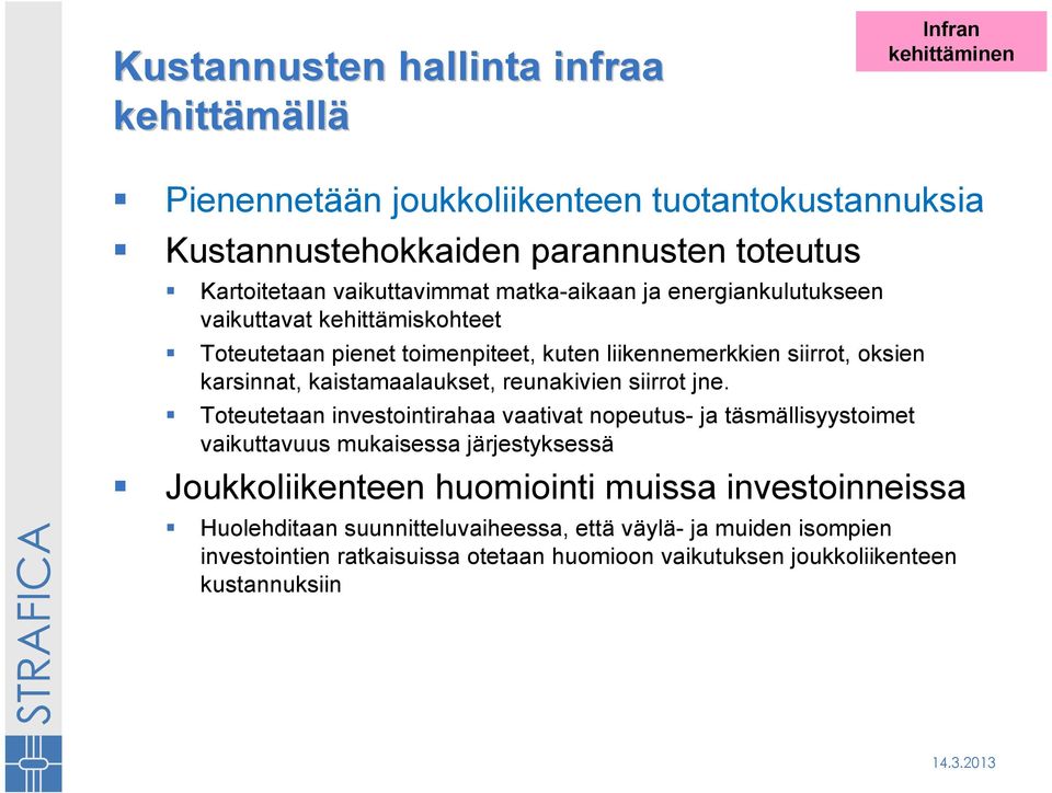 kaistamaalaukset, reunakivien siirrot jne.