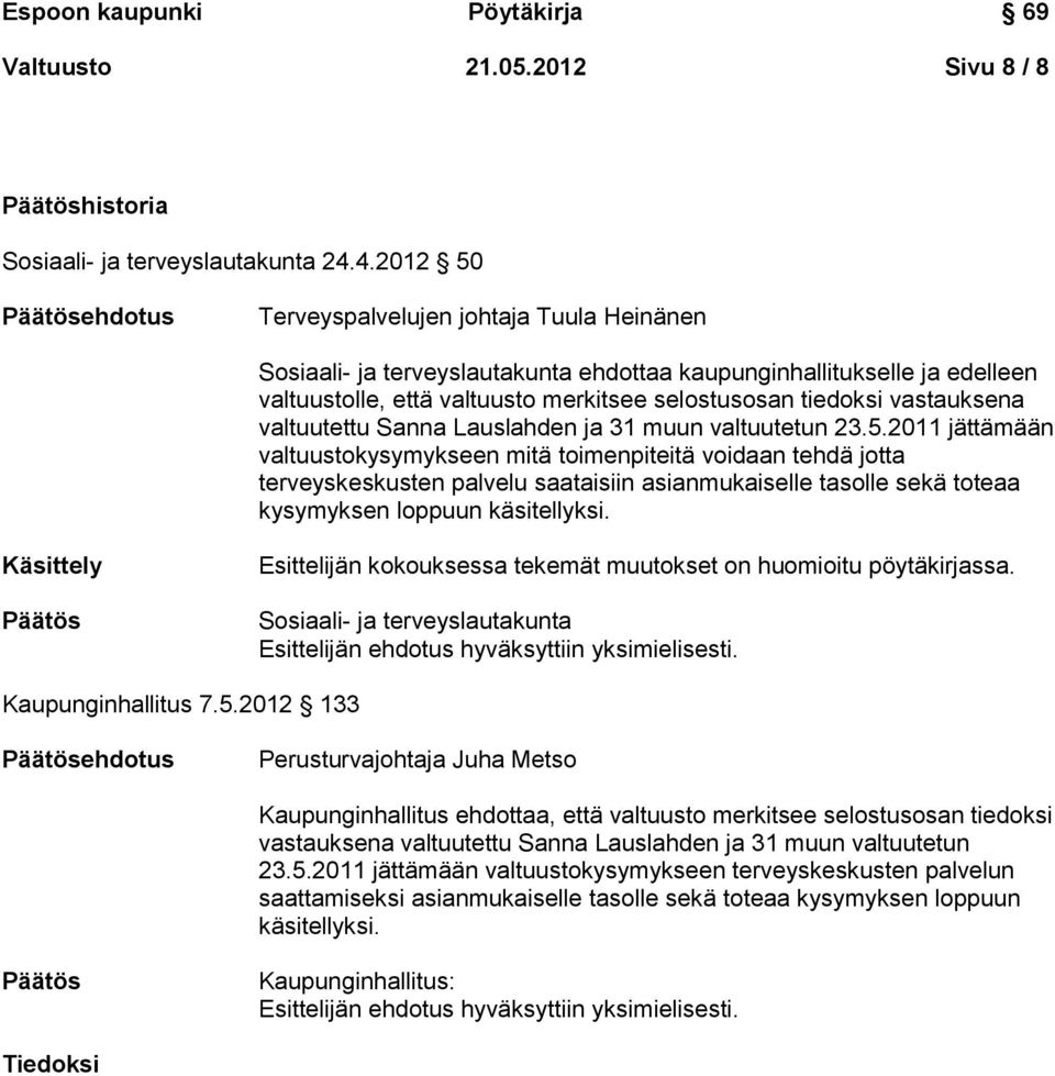 tiedoksi vastauksena valtuutettu Sanna Lauslahden ja 31 muun valtuutetun 23.5.