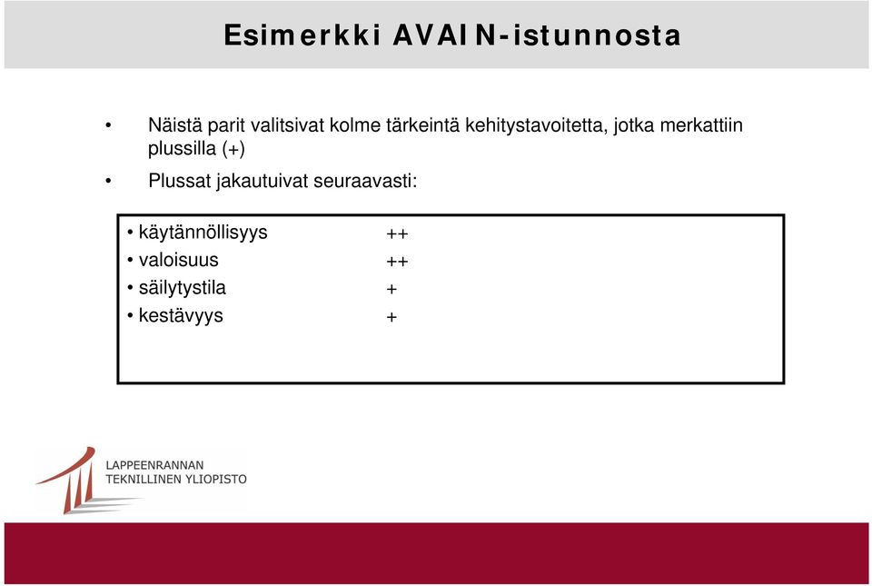 plussilla (+) Plussat jakautuivat seuraavasti: