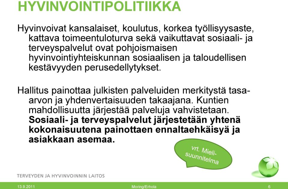 Hallitus painottaa julkisten palveluiden merkitystä tasaarvon ja yhdenvertaisuuden takaajana.