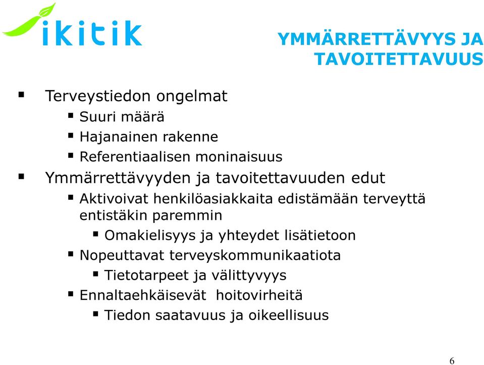 edstämään terveyttä entstäkn paremmn Omakelsyys ja yhteydet lsätetoon Nopeuttavat