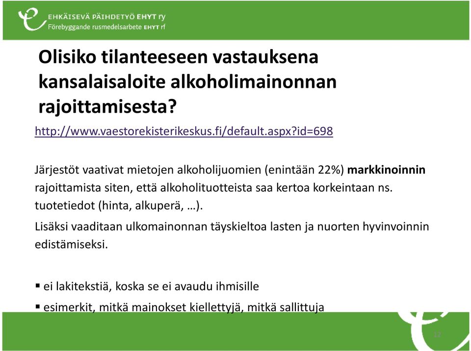 alkoholituotteista saa kertoa korkeintaan ns. tuotetiedot (hinta, alkuperä, ).