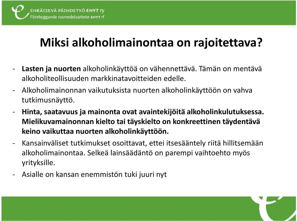 - Hinta, saatavuus ja mainonta ovat avaintekijöitä alkoholinkulutuksessa.