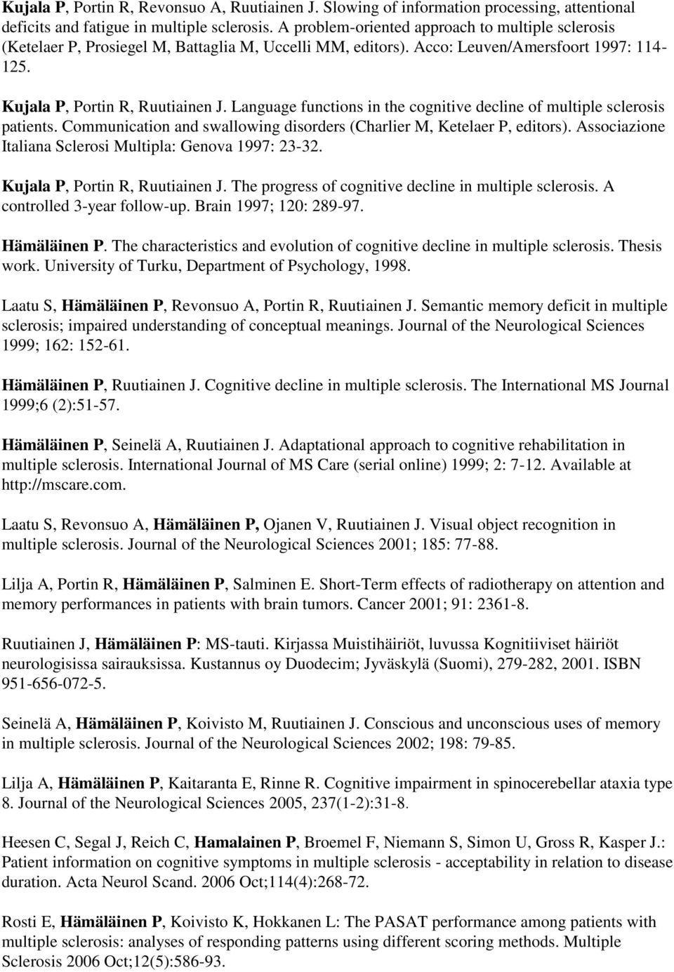 Language functions in the cognitive decline of multiple sclerosis patients. Communication and swallowing disorders (Charlier M, Ketelaer P, editors).