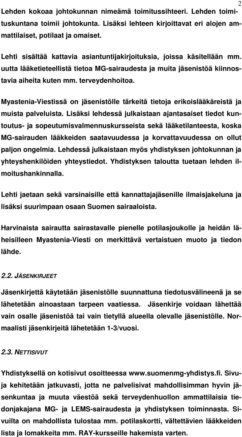 Myastenia-Viestissä on jäsenistölle tärkeitä tietoja erikoislääkäreistä ja muista palveluista.