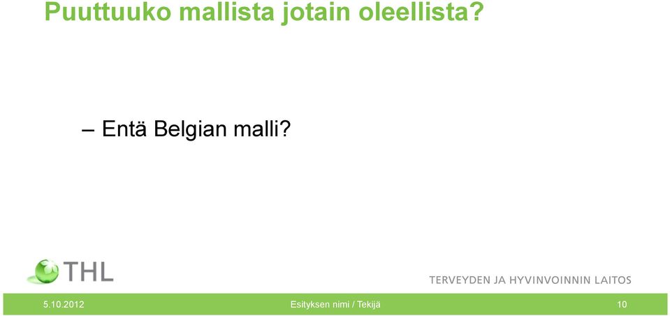 Entä Belgian malli? 5.