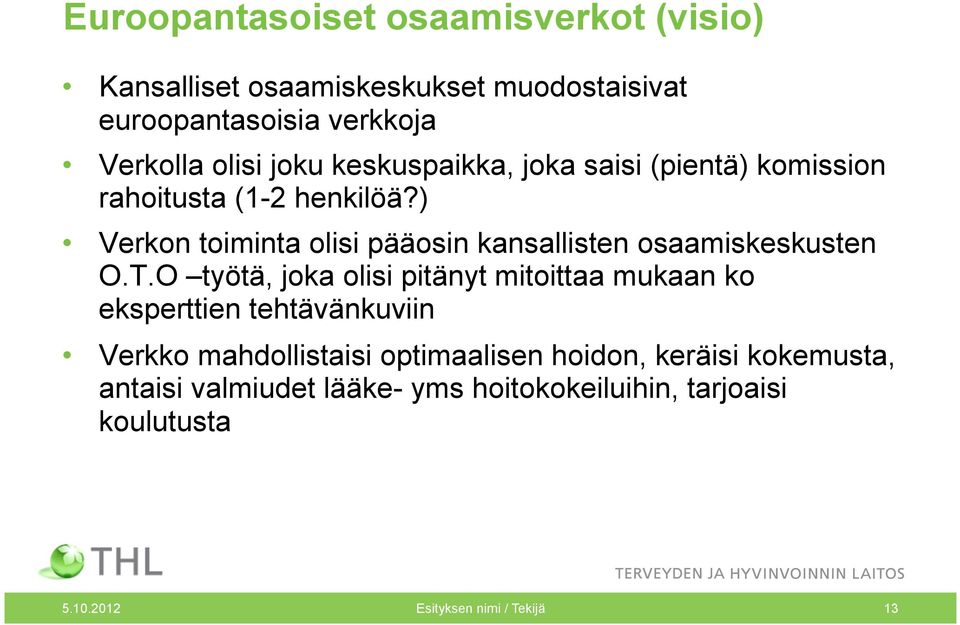 ) Verkon toiminta olisi pääosin kansallisten osaamiskeskusten O.T.