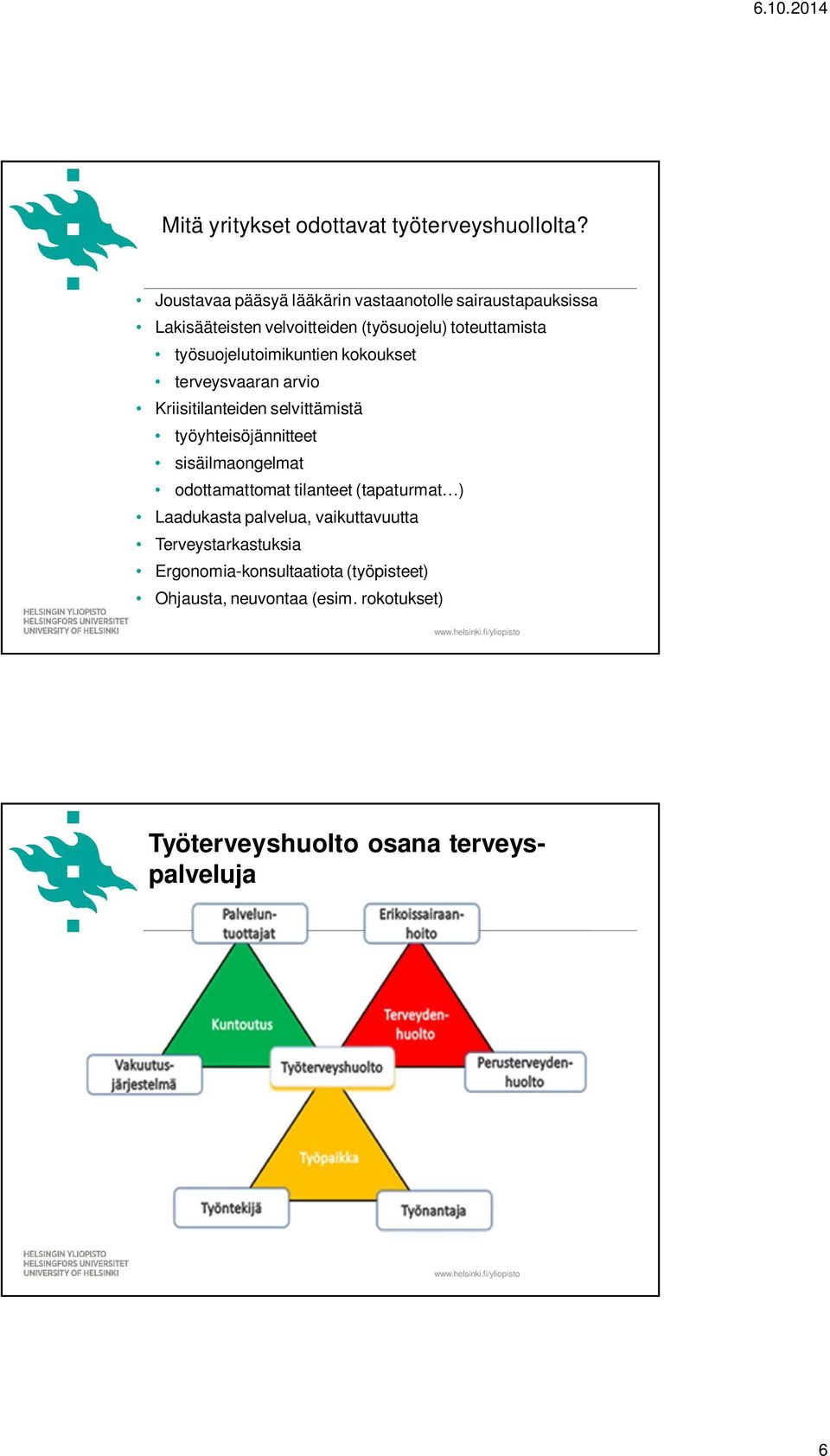 työsuojelutoimikuntien kokoukset terveysvaaran arvio Kriisitilanteiden selvittämistä työyhteisöjännitteet sisäilmaongelmat