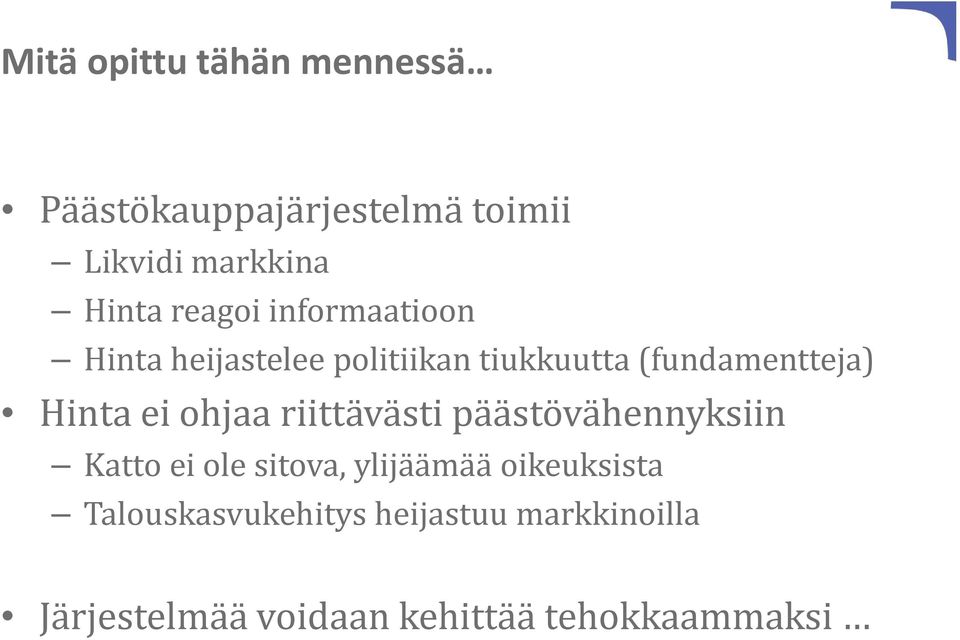 ei ohjaa riittävästi päästövähennyksiin Katto ei ole sitova, ylijäämää oikeuksista