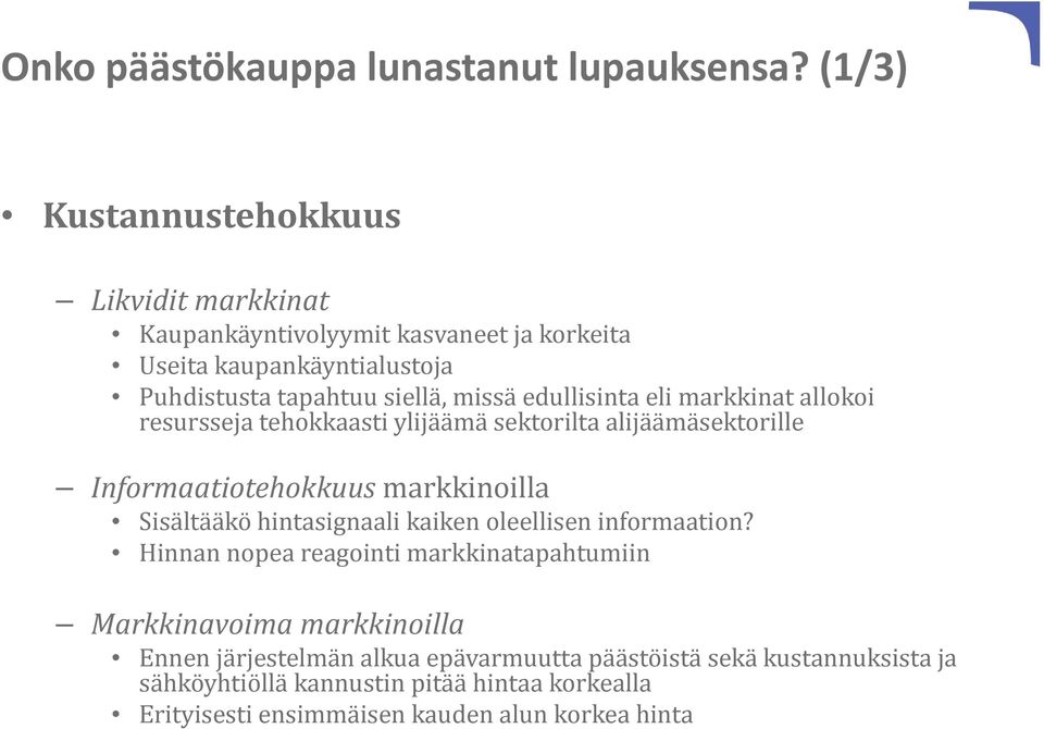 edullisinta eli markkinat allokoi resursseja tehokkaasti ylijäämä sektorilta alijäämäsektorille Informaatiotehokkuus markkinoilla Sisältääkö