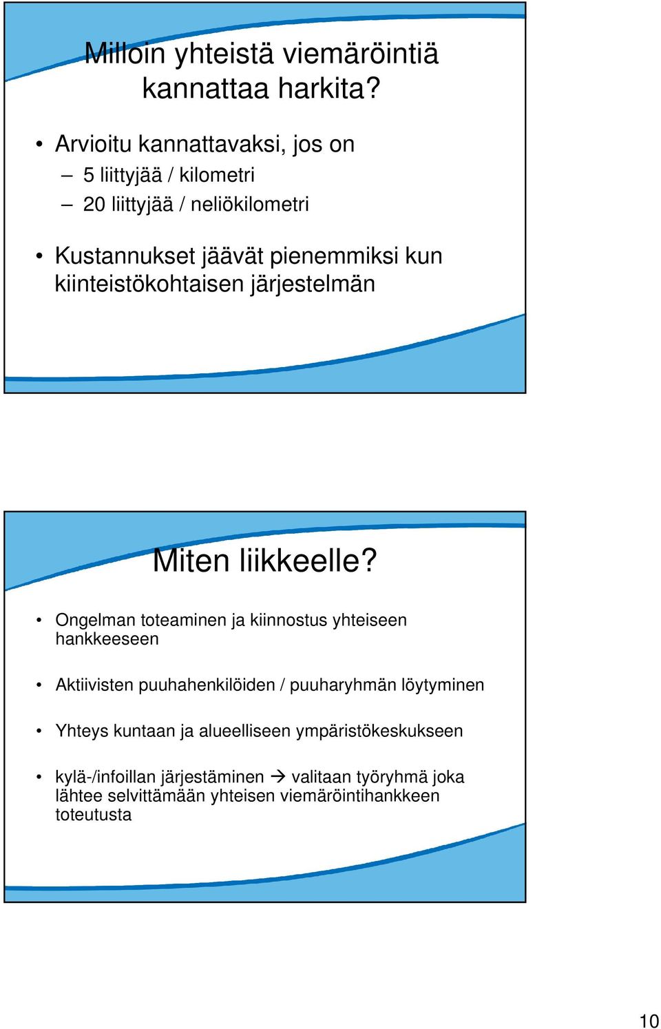 kiinteistökohtaisen järjestelmän Miten liikkeelle?