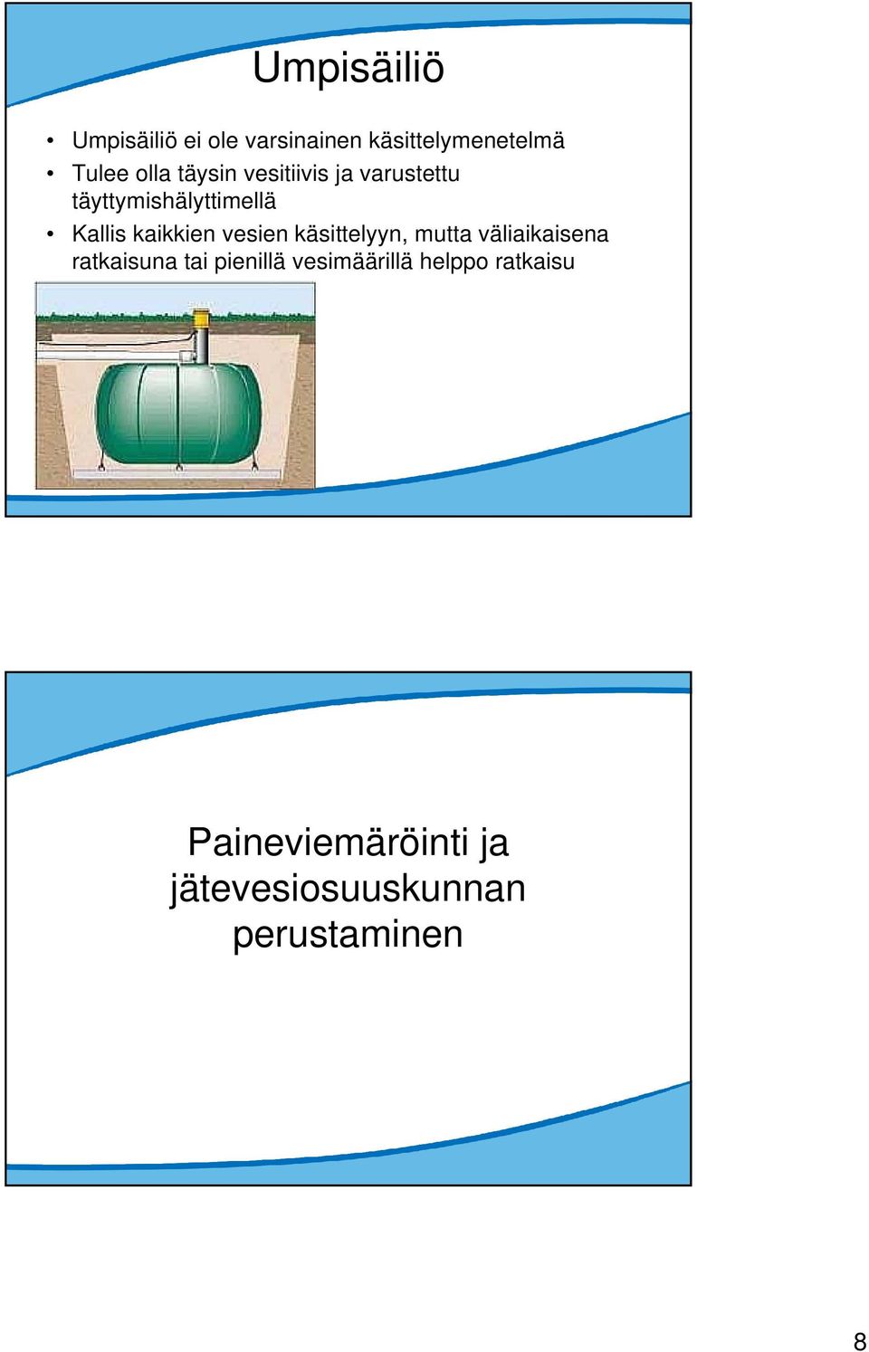 vesien käsittelyyn, mutta väliaikaisena ratkaisuna tai pienillä