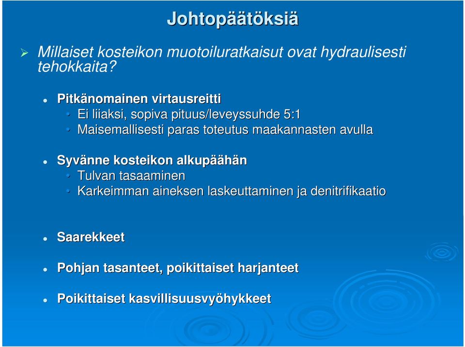 toteutus maakannasten avulla Syvänne kosteikon alkupää äähän Tulvan tasaaminen Karkeimman aineksen