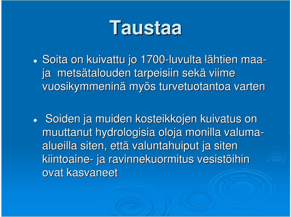 kosteikkojen kuivatus on muuttanut hydrologisia oloja monilla valuma- alueilla siten,