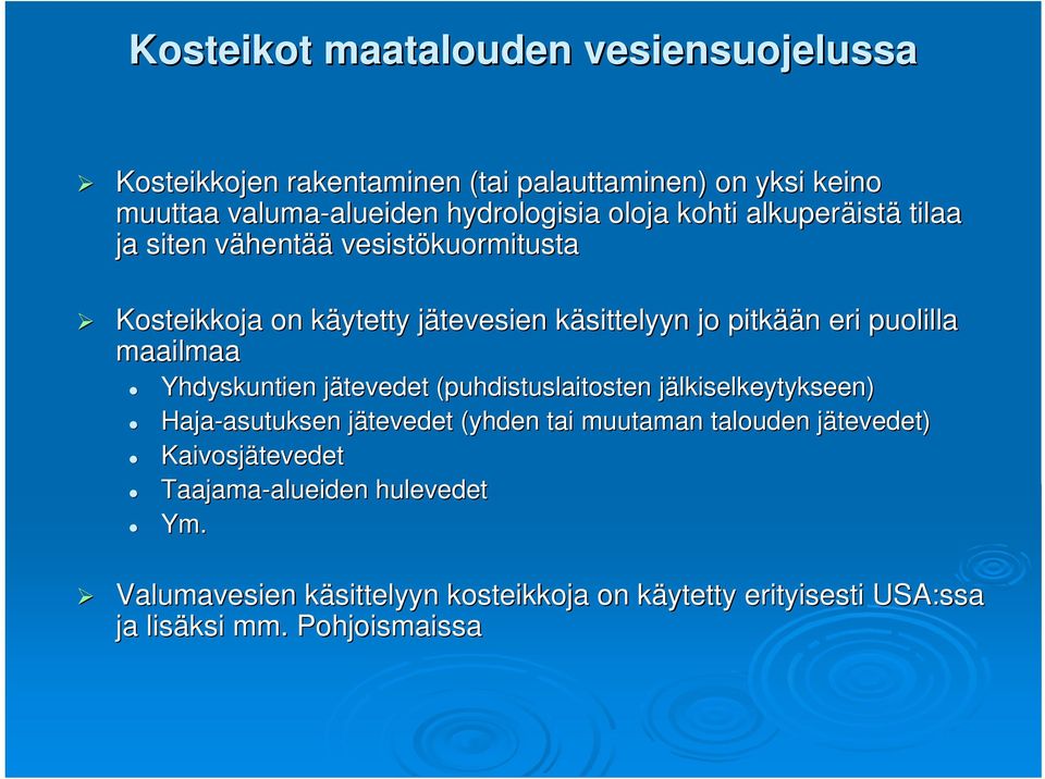 maailmaa Yhdyskuntien jätevedet j (puhdistuslaitosten jälkiselkeytykseen) j Haja-asutuksen asutuksen jätevedet j (yhden tai muutaman talouden jätevedet) j