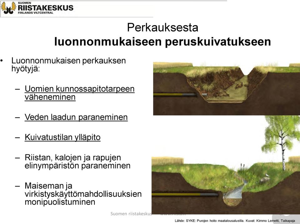 rapujen elinympäristön paraneminen Maiseman ja virkistyskäyttömahdollisuuksien monipuolistuminen