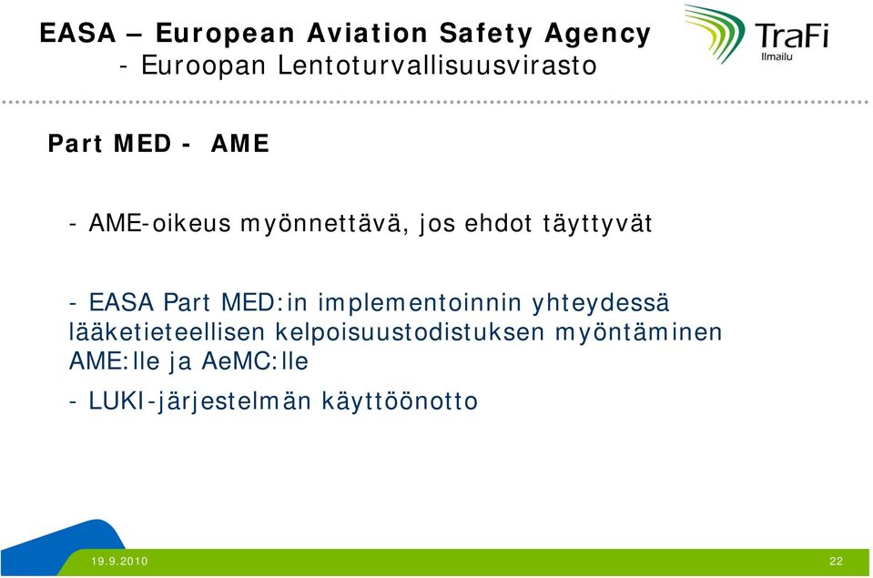 MED:in implementoinnin yhteydessä lääketieteellisen kelpoisuustodistuksen