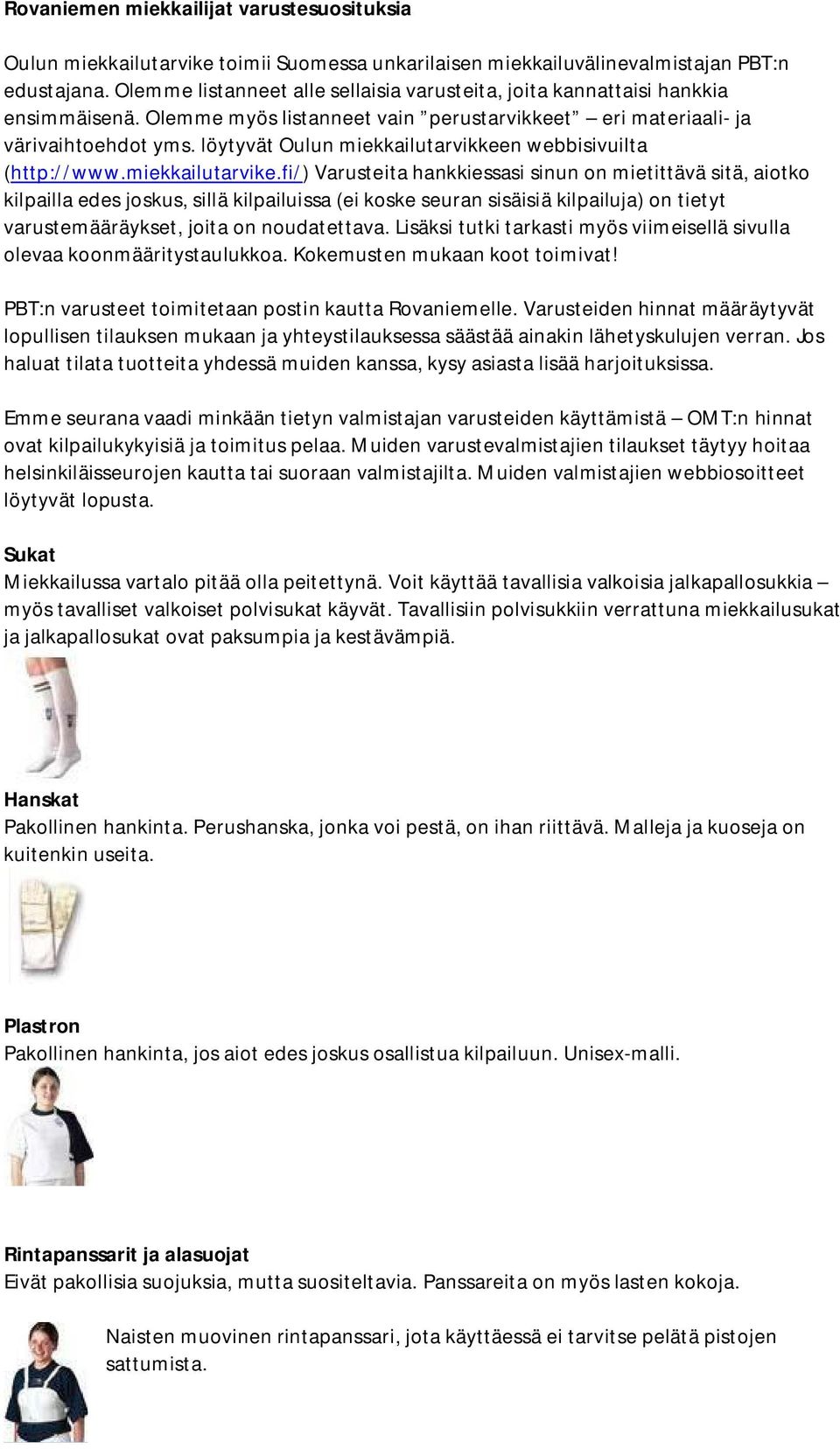löytyvät Oulun miekkailutarvikkeen webbisivuilta (http://www.miekkailutarvike.